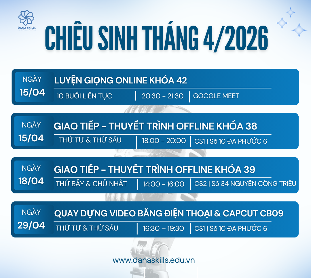 Chiêu sinh tháng 4/2026 tại DaNa Skills: Khóa học giao tiếp, luyện giọng và quay dựng video thực tế