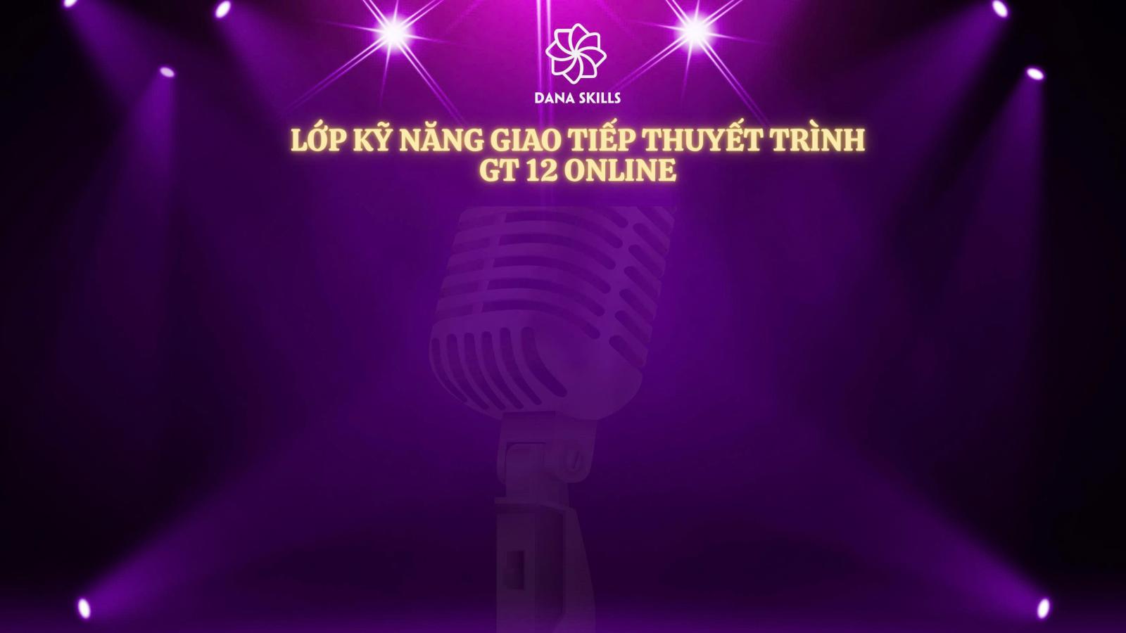 NHẬP MÔN KỸ NĂNG GIAO TIẾP ONLINE – LỚP GT12 TẠI DaNa Skills